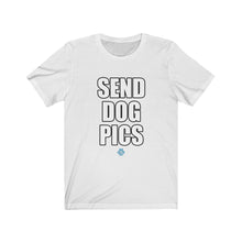 Load image into Gallery viewer, Send Dog Pics Unisex Tee
