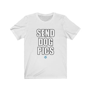 Send Dog Pics Unisex Tee