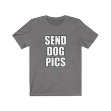 Load image into Gallery viewer, Send Dog Pics Unisex Tee
