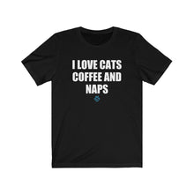 Load image into Gallery viewer, I Love Cats Coffee And Naps Tee
