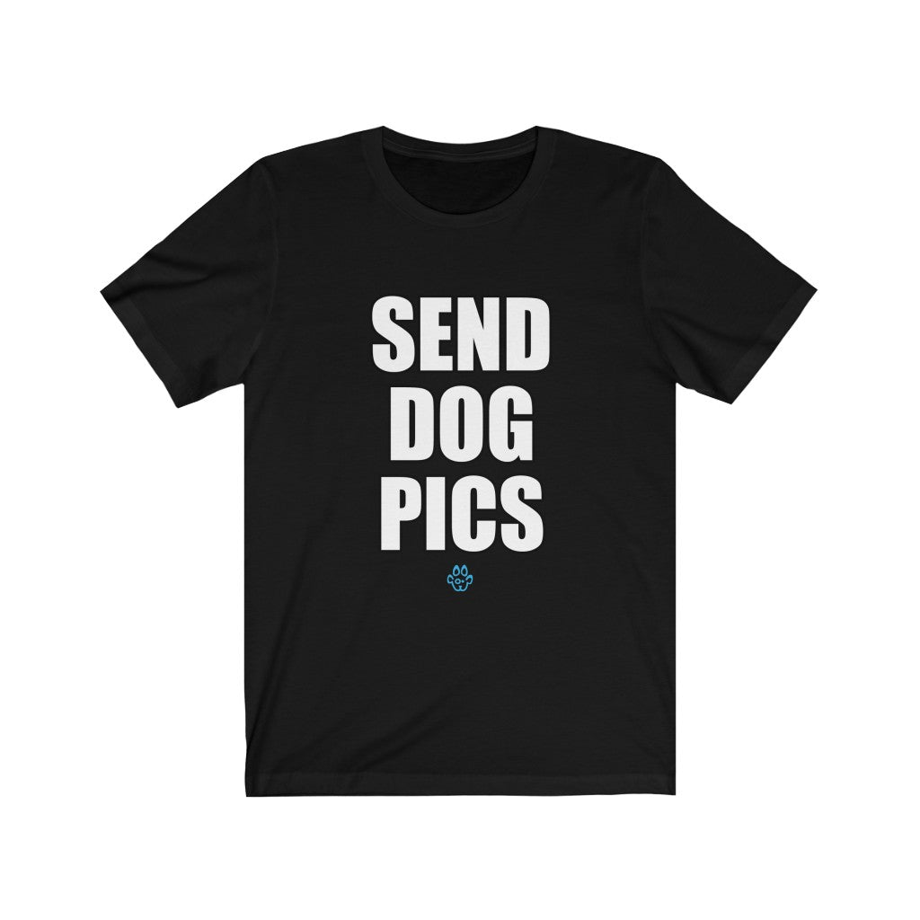 Send Dog Pics Unisex Tee