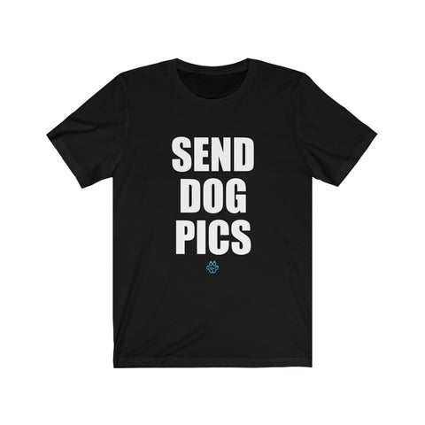 Send Dog Pics Unisex Tee