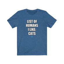 Load image into Gallery viewer, List Of Humans I Like: Cats Tee
