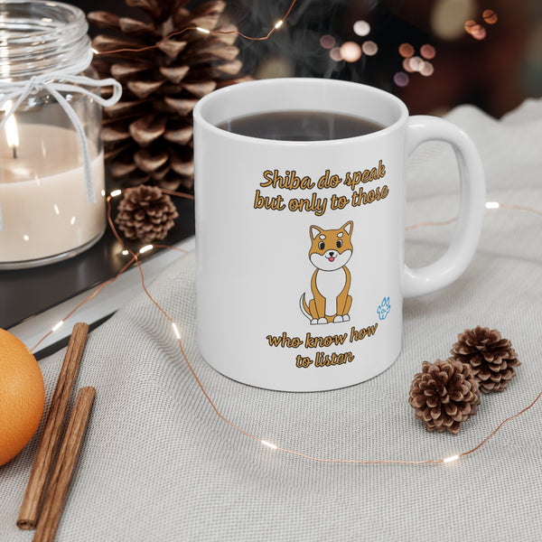 Shiba Do Speak But Only To Those Who Know How To Listen Mug