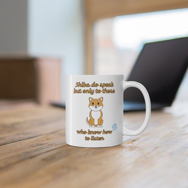 Shiba Do Speak But Only To Those Who Know How To Listen Mug