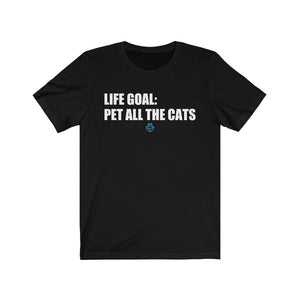 Life Goal: Pet All The Cats Tee