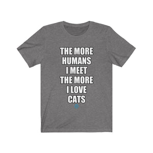 The More Humans I Meet The More I Love Cats Tee