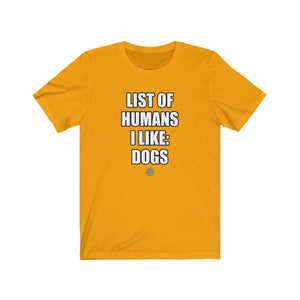 List Of Humans I Like: Dogs Tee