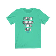 Load image into Gallery viewer, List Of Humans I Like: Cats Tee

