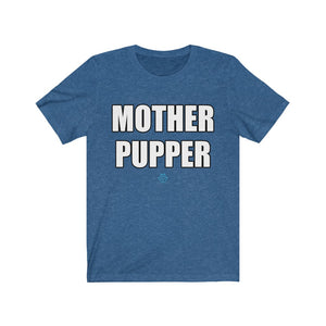 Mother Pupper Tee