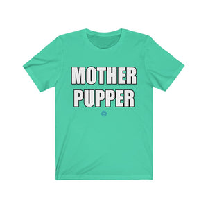 Mother Pupper Tee