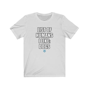 List Of Humans I Like: Dogs Tee