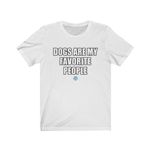 Load image into Gallery viewer, Dogs Are My Favorite People Tee
