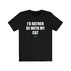 I'd Rather Be With My Cat Tee