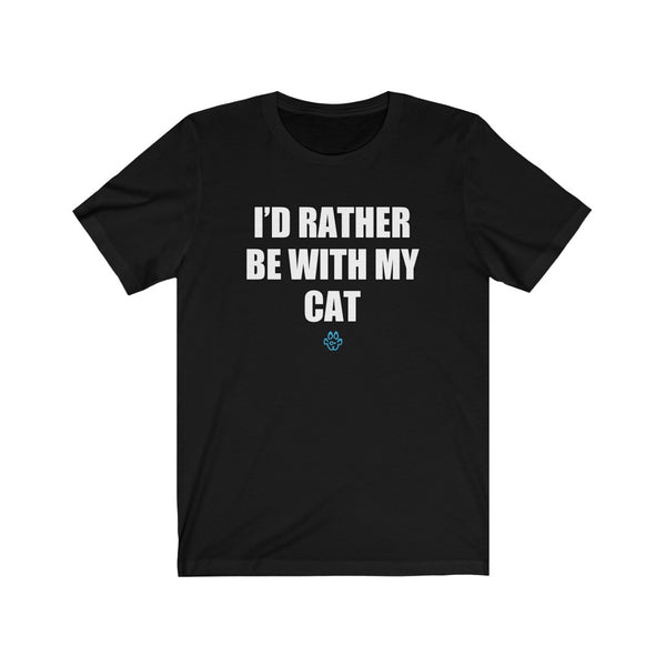 I'd Rather Be With My Cat Tee
