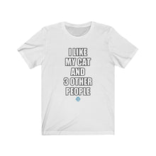 Load image into Gallery viewer, I Like My Cat And 3 Other People Tee
