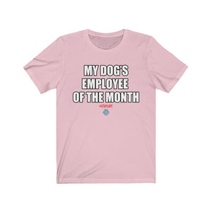 My Dog's Employee Of The Month Tee