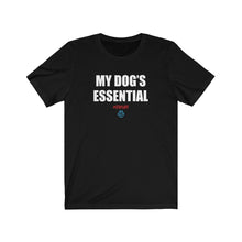 Load image into Gallery viewer, My Dog&#39;s Essential Tee

