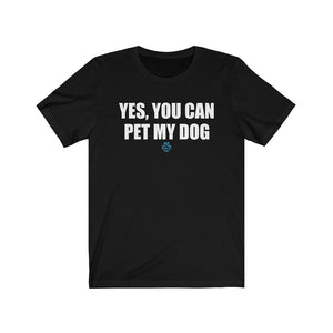 Yes You Can Pet My Dog Tee