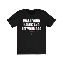 Load image into Gallery viewer, Wash Your Hands And Pet Your Dog Tee
