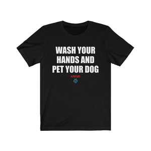 Wash Your Hands And Pet Your Dog Tee