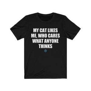 My Cat Likes Me Who Cares What Anyone Thinks Tee
