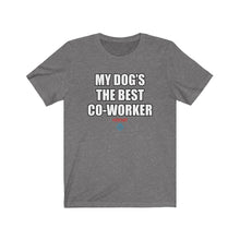 Load image into Gallery viewer, My Dog&#39;s The Best Co-Worker Tee
