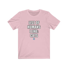 Load image into Gallery viewer, List Of Humans I Like: Cats Tee
