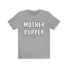 Load image into Gallery viewer, Mother Pupper Tee
