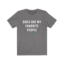 Load image into Gallery viewer, Dogs Are My Favorite People Tee
