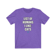 Load image into Gallery viewer, List Of Humans I Like: Cats Tee
