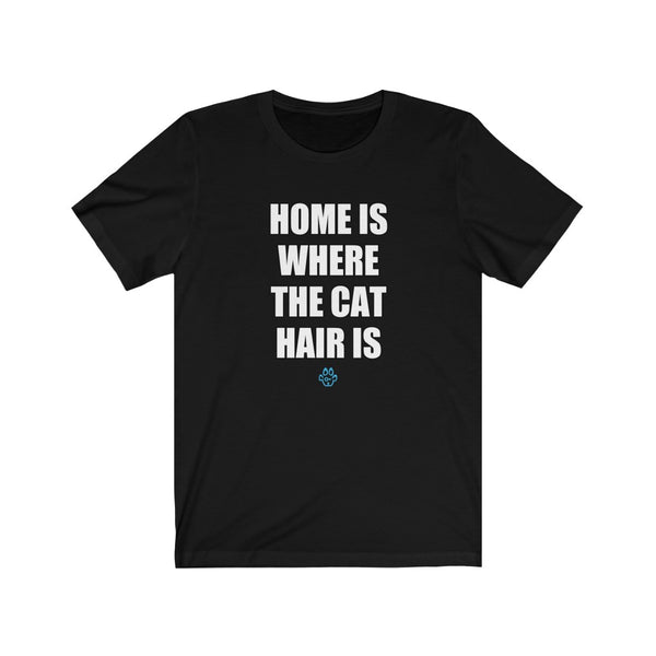 Home Is Where The Cat Hair Is Tee