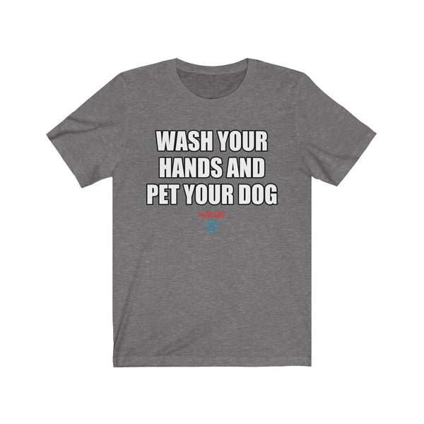 Wash Your Hands And Pet Your Dog Tee