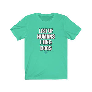 List Of Humans I Like: Dogs Tee