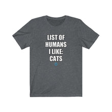 Load image into Gallery viewer, List Of Humans I Like: Cats Tee
