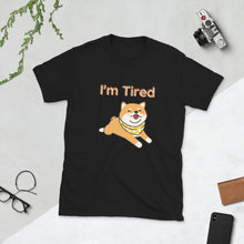 Load image into Gallery viewer, I&#39;m Tired! Shiba Inu Unisex T-Shirt
