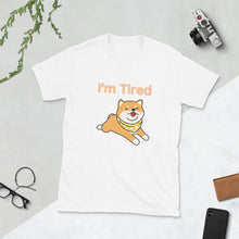 Load image into Gallery viewer, I&#39;m Tired! Shiba Inu Unisex T-Shirt
