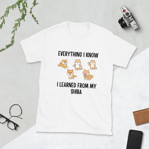 Everything I Know I Learned From My Shiba Unisex T-Shirt