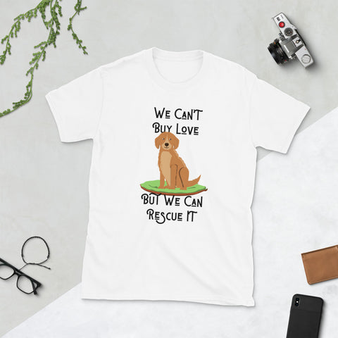 We Can't Buy Love But We Can Rescue It Unisex T-Shirt