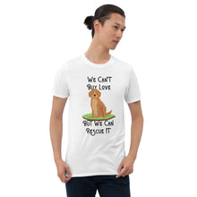 Load image into Gallery viewer, We Can&#39;t Buy Love But We Can Rescue It Unisex T-Shirt
